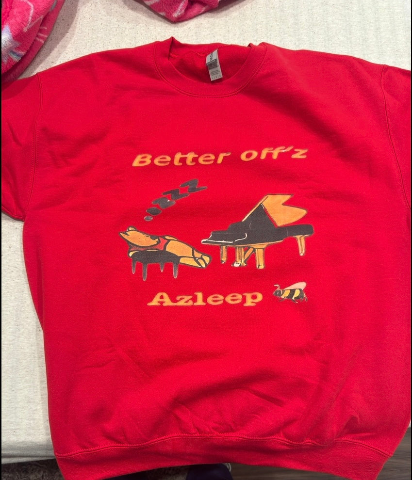 “Better off azleep” Sweatshirt