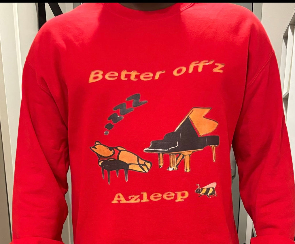 “Better off azleep” Sweatshirt