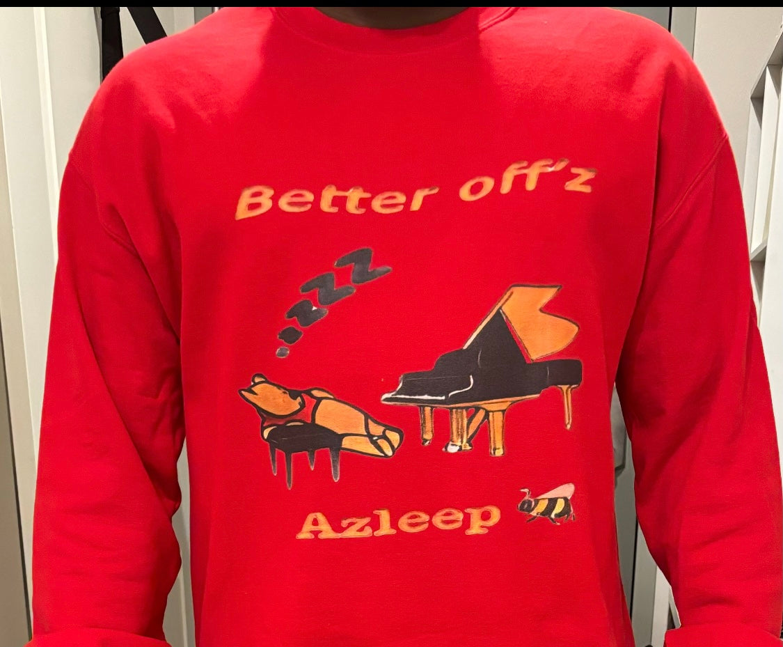 “Better off azleep” Sweatshirt